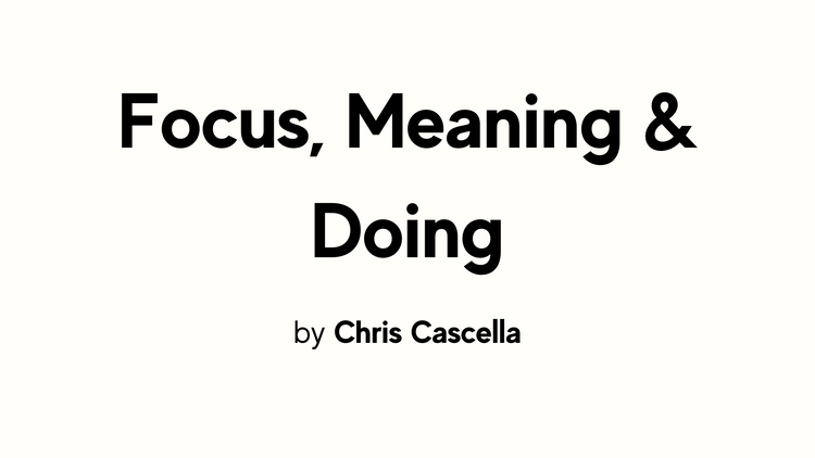 FTT: Focus, Meaning & Doing